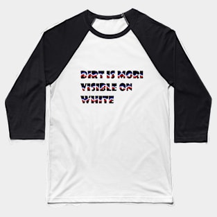 dirt is more visible on white Baseball T-Shirt